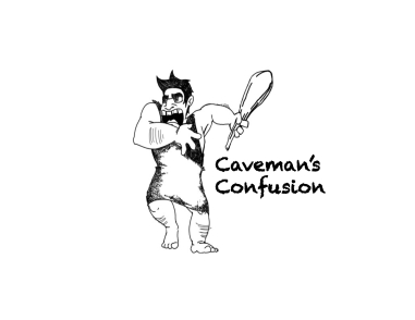 Cavemans Confusion